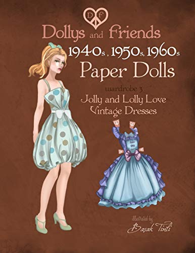 Dollys and Friends 1940s, 1950s, 1960s Paper Dolls: Wardrobe 3 Jolly and Lolly Love vintage dresses von CREATESPACE